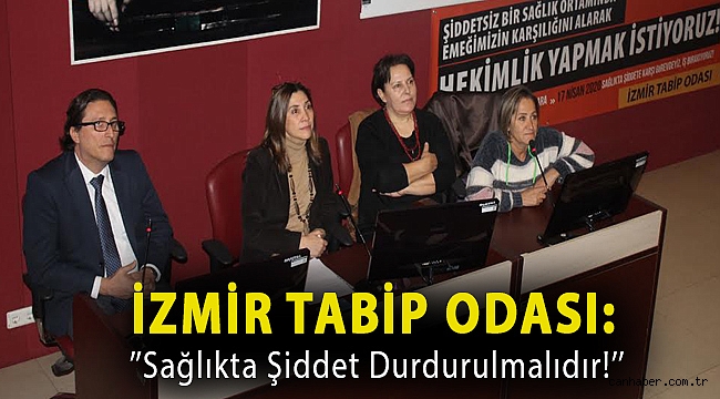 İzmir Tabip Odası:''Sağlıkta Şiddet Durdurulmalıdır!''