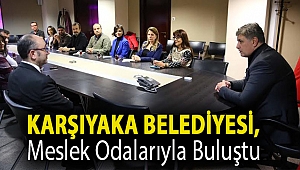 Karşıyaka Belediyesi, meslek odalarıyla buluştu