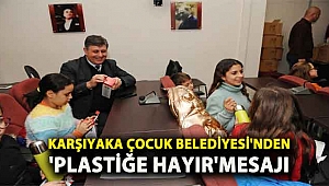 Karşıyaka Çocuk Belediyesi’nden ‘plastiğe hayır’ mesajı