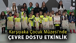 Karşıyaka Çocuk Müzesi’nde çevre dostu etkinlik