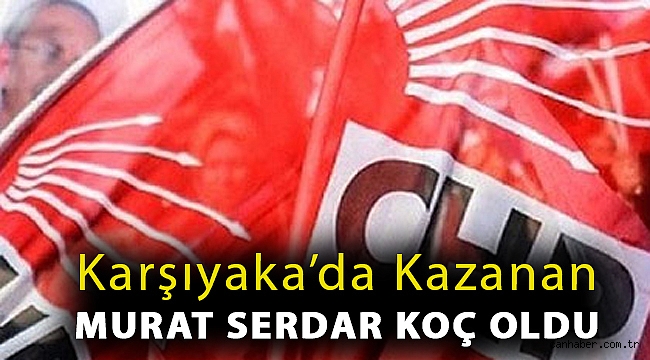Karşıyaka'da kazanan Murat Serdar Koç Oldu