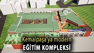 Kemalpaşa’ya modern eğitim kompleksi