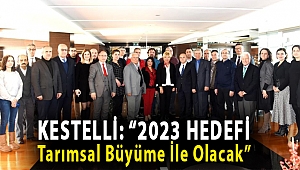 Kestelli: “2023 hedefi tarımsal büyüme ile olacak”