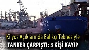 Kilyos açıklarında balıkçı teknesiyle tanker çarpıştı: 3 kişi kayıp