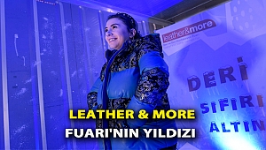 Leather & More Fuarı’nın yıldızı oldu