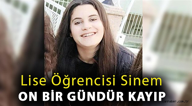 Lise öğrencisi Sinem on bir gündür kayıp