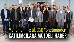 MENEMEN PLASTİK OSB YÖNETİMİNDEN KATILIMCILARA MÜJDELİ HABER