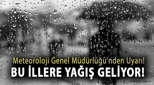 Meteoroloji Genel Müdürlüğü'nden uyarı! Bu illere yağış geliyor!