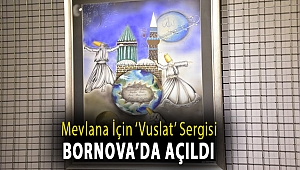 Mevlana için ‘Vuslat’ sergisi Bornova'da açıldı