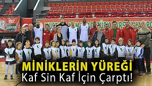Miniklerin Yüreği Kaf Sin Kaf İçin Çarptı!..