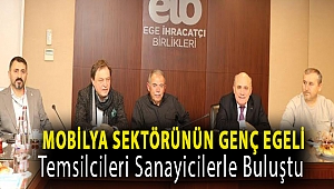 Mobilya sektörünün genç Egeli temsilcileri sanayicilerle buluştu