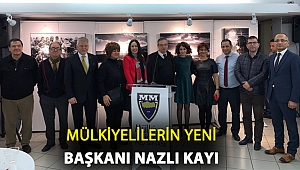 MÜLKİYELİLERİN YENİ BAŞKANI NAZLI KAYI