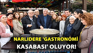 Narlıdere 'Gastronomi Kasabası' oluyor!