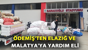 Ödemiş'ten Elazığ ve Malatya'ya yardım eli