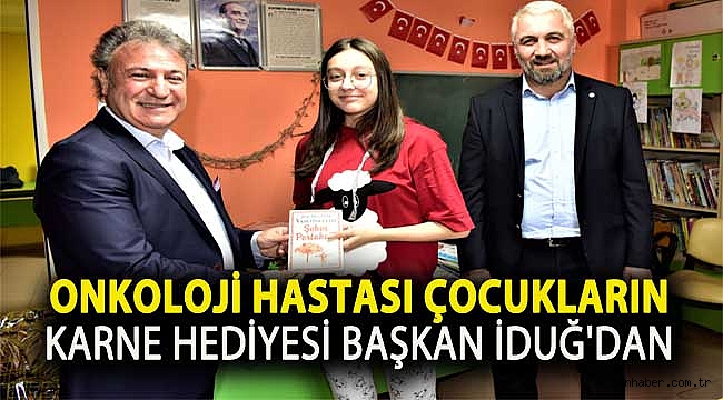 Onkoloji hastası çocukların karne hediyesi Başkan İduğ’dan
