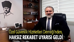 Özel Güvenlik Hizmetleri Derneği’nden, haksız rekabet uyarısı geldi