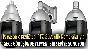Panasonic kızılötesi PTZ güvenlik kameralarıyla gece görüşünde yepyeni bir seviye sunuyor