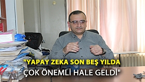 Prof. Dr. Uğur, “Yapay zeka son beş yılda çok önemli hale geldi”