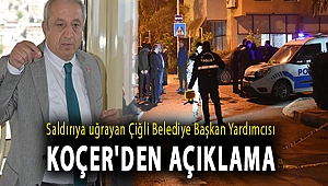 Saldırıya uğrayan Çiğli Belediye Başkan Yardımcısı Koçer'den açıklama