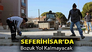 Seferihisar'da Bozuk Yol Kalmayacak