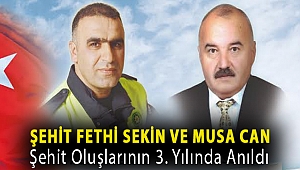 ŞEHİT FETHİ SEKİN VE MUSA CAN, ŞEHİT OLUŞLARININ 3. YILINDA ANILDA