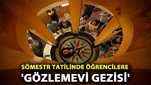 Sömestr tatilinde öğrencilere “Gözlemevi Gezisi”