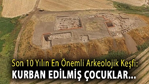 Son 10 yılın en önemli arkeolojik keşfi: Kurban edilmiş çocuklar...
