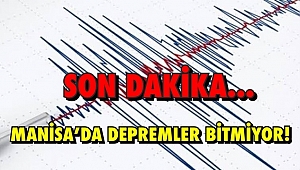 Son Dakika... Manisa'da depremler bitmiyor!
