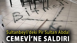 Sultanbeyli’deki Pir Sultan Abdal Cemevi’ne saldırı