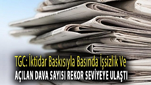 TGC: İktidar baskısıyla basında işsizlik ve açılan dava sayısı rekor seviyeye ulaştı