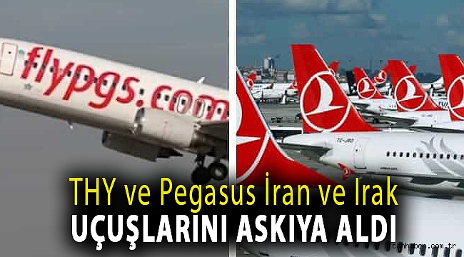 THY ve Pegasus İran ve Irak uçuşlarını askıya aldı