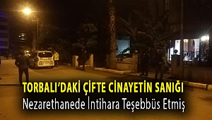 Torbalı’daki çifte cinayetin sanığı nezarethanede intihara teşebbüs etmiş