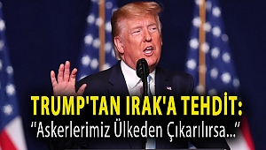 Trump'tan Irak'a tehdit: 'Askerlerimiz ülkeden çıkarılırsa...'