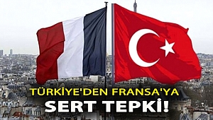 Türkiye'den Fransa'ya çok sert tepki!
