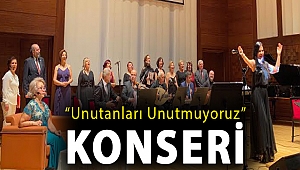 “Unutanları Unutmuyoruz” konseri