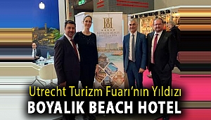 Utrecht Turizm Fuarı’nın yıldızı Boyalık Beach Hotel