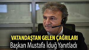 Vatandaştan gelen çağrıları Başkan Mustafa İduğ yanıtladı