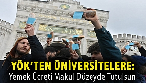 YÖK’ten üniversitelere: Yemek ücreti makul düzeyde tutulsun