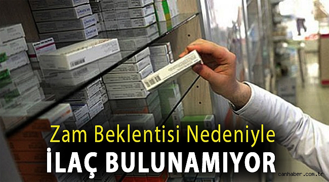 Zam beklentisi nedeniyle ilaç bulunamıyor