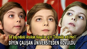 10 yaşındaki Atakan Kayalar için 'Tecavüz edilmeli' diyen çalışan üniversiteden kovuldu
