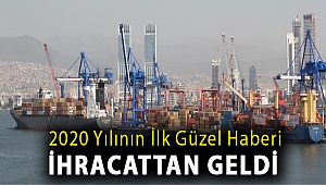 2020 yılının ilk güzel haberi ihracattan geldi