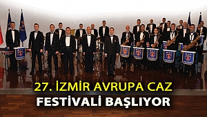 27. İZMİR AVRUPA CAZ FESTİVALİ BAŞLIYOR