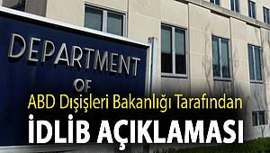 ABD Dışişleri Bakanlığı tarafından İdlib açıklaması