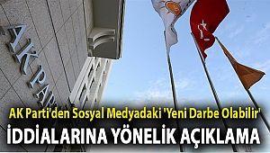 AK Parti'den sosyal medyadaki 'yeni darbe olabilir' iddialarına yönelik açıklama