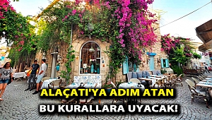 Alaçatı'ya adım atan bu kurallara uyacak!
