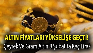 Altın fiyatları yükselişe geçti! Çeyrek ve gram altın 8 Şubat’ta kaç lira?