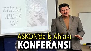 ASKON’DA İŞ AHLÂKI KONFERANSI