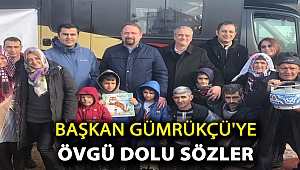 BAŞKAN GÜMRÜKÇÜ'YE ÖVGÜ DOLU SÖZLER