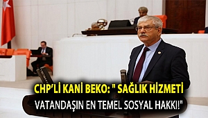 Beko: Sağlık hizmeti vatandaşın en temel sosyal hakkı!