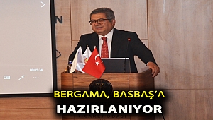 BERGAMA, BASBAŞ’A HAZIRLANIYOR